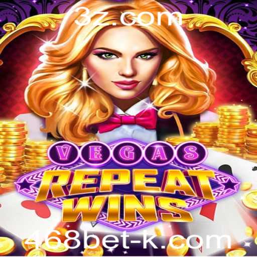 VegasRepeatWins: Explorando a Novidade das Apostas com 468bet